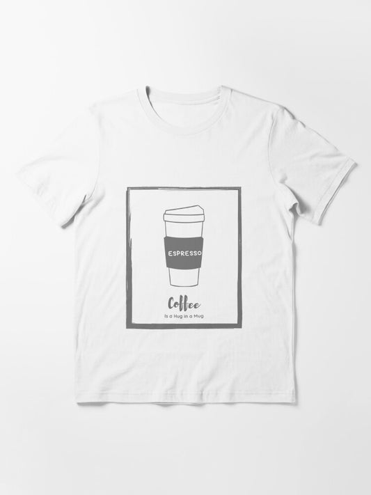 Espresso Coffee is a Hug in a Mug Essential T-Shirt